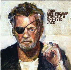 John Mellencamp : Strictly a One-Eyed Jack